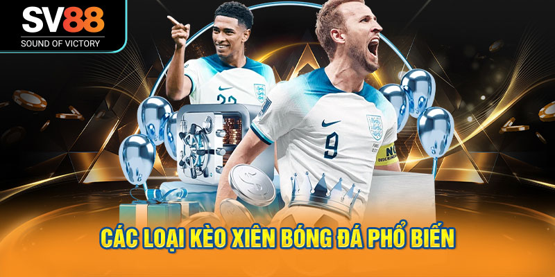 Các loại kèo xiên bóng đá phổ biến tại nhà cái