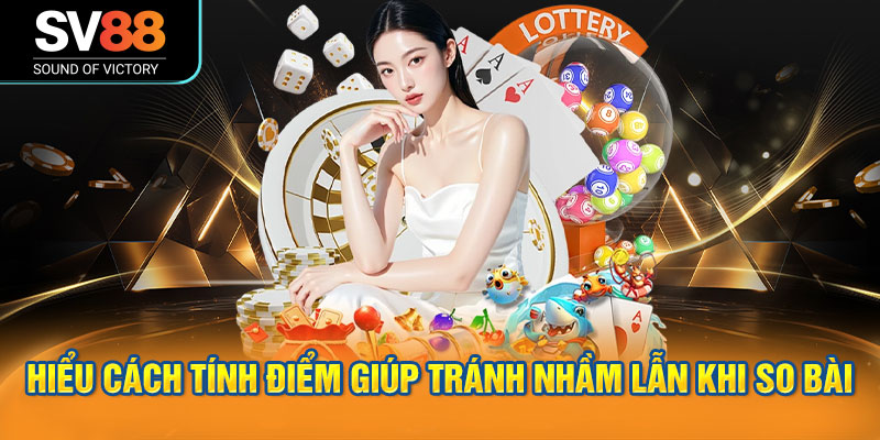 Hiểu cách tính điểm giúp tránh nhầm lẫn khi so bài