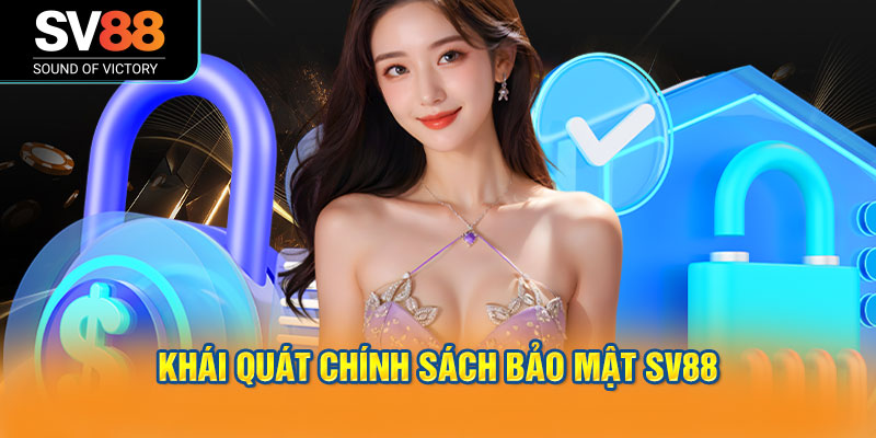 Khái quát chính sách bảo mật SV88