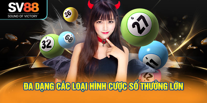Đa dạng các loại hình cược số thưởng lớn tại nhà cái uy tín