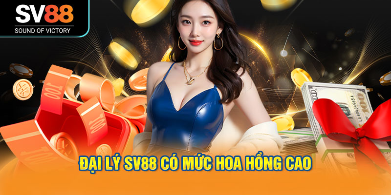 Đại lý SV88 có mức hoa hồng cao và được hỗ trợ lâu dài.