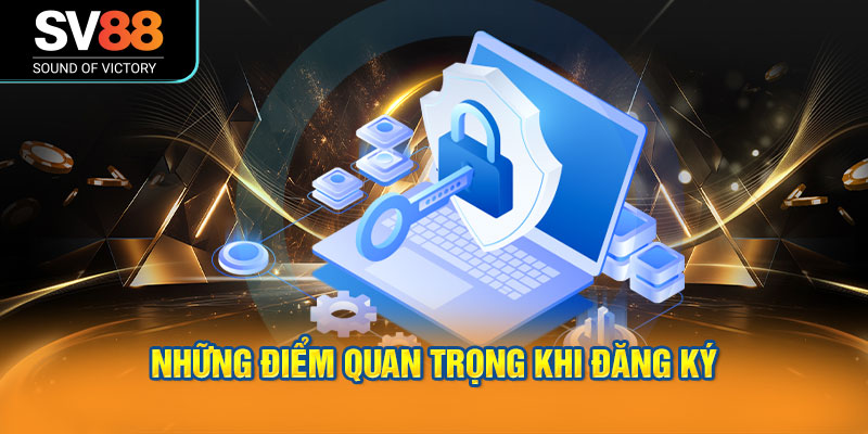 Những điểm quan trọng khi đăng ký