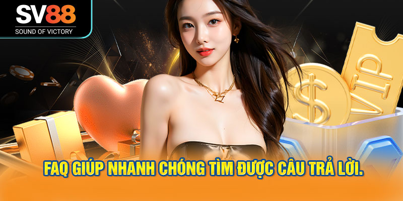 Chuyên mục FAQ giúp người dùng nhanh chóng tìm được câu trả lời.