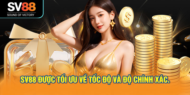 Giao dịch tại SV88 được tối ưu về tốc độ và độ chính xác.