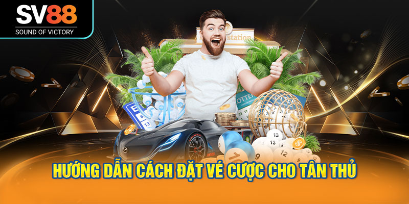 Hướng dẫn cách đặt vé cược cho tân thủ tại sảnh game