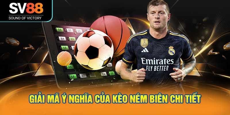 Giải mã ý nghĩa của kèo ném biên chi tiết