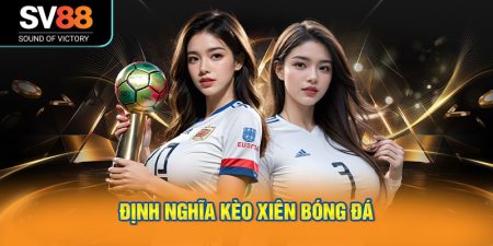 Định nghĩa kèo xiên bóng đá