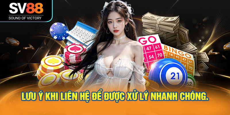 Gặp sự cố về tài khoản, giao dịch hay kỹ thuật, hãy liên hệ SV88 ngay lập tức.
