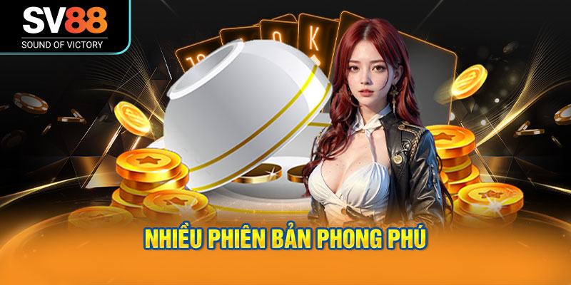 Nhiều phiên bản phong phú