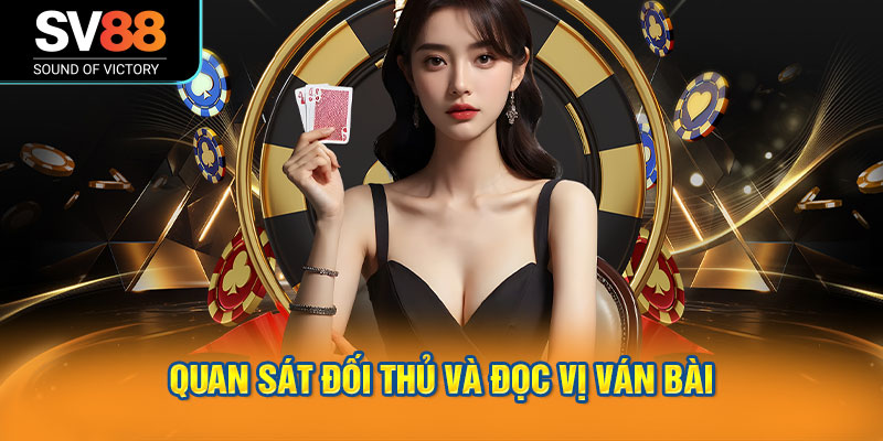 Đọc hành vi đối thủ để tối ưu lợi thế khi có bài mạnh