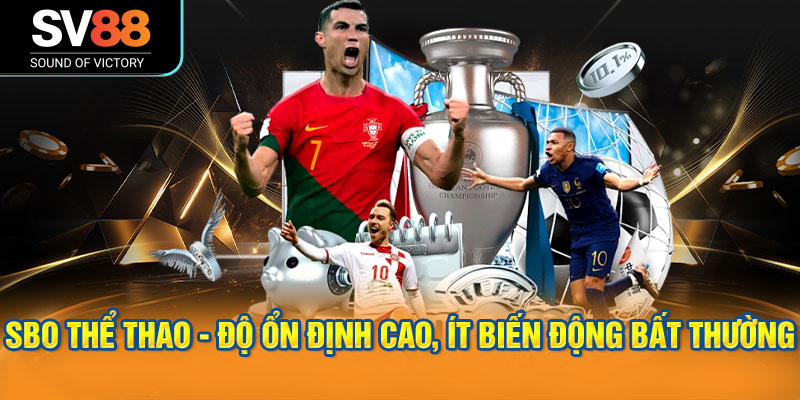 SBO Thể thao - Độ ổn định cao, ít biến động bất thường.