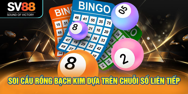 Soi cầu rồng bạch kim dựa trên chuỗi số liên tiếp