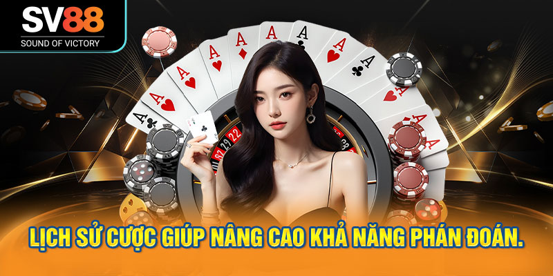 Theo dõi lịch sử cược giúp nâng cao khả năng phán đoán.