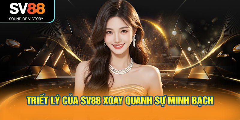 Triết lý của SV88 xoay quanh sự minh bạch và lấy người chơi làm trung tâm.