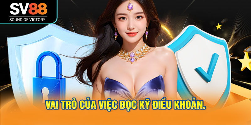Vai trò của việc đọc kỹ điều khoản.