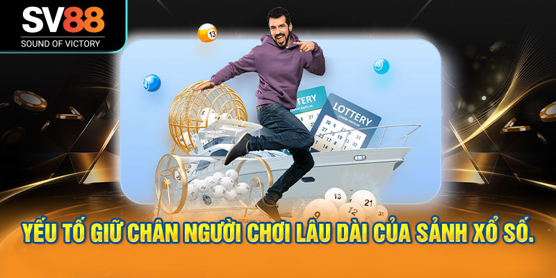 Yếu tố giữ chân người chơi lâu dài của sảnh xổ số.